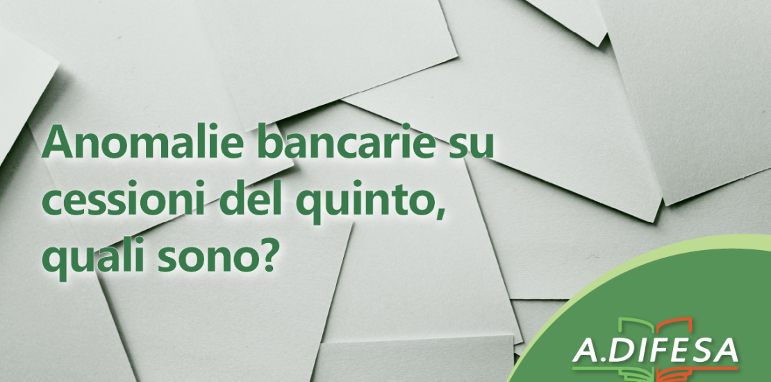 Visual ADifesa – Anomalie bancarie cessione del quinto, quali sono?