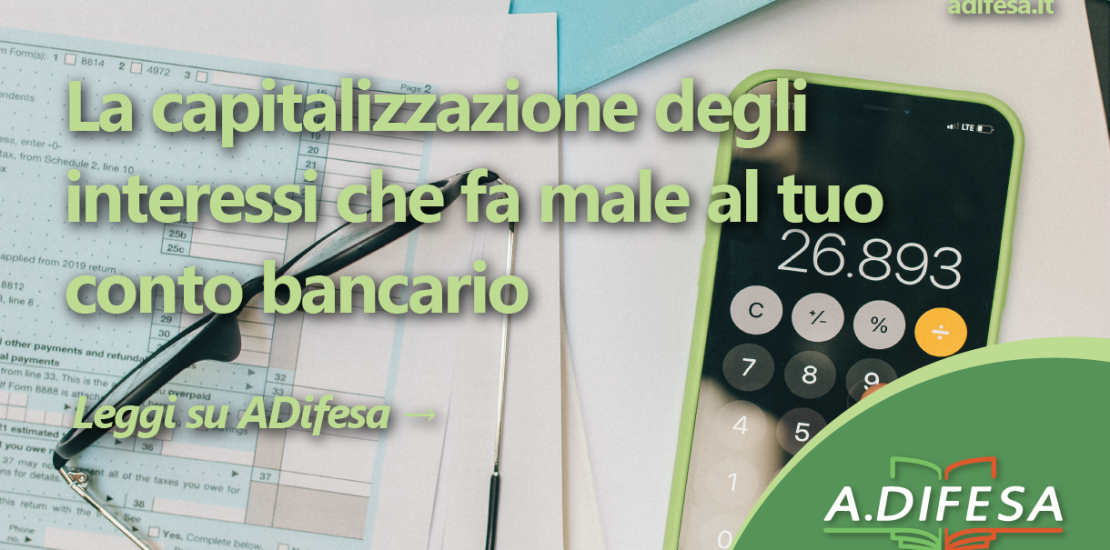 Visual ADifesa – Blog – La capitalizzazione degli interessi che fa male al tuo conto bancario