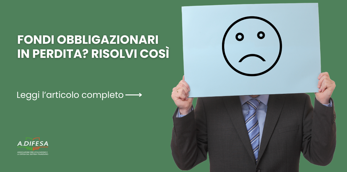 Visual ADifesa – Blog – Fondi obbligazionari in perdita? Risolvi così!